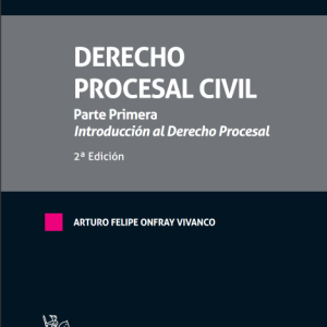 Derecho Procesal Civil. Parte Primera. Introducción al Derecho Procesal 2ª Edición Año 2022 / 440 Pág. Autor Arturo Felipe Onfray Vivanco