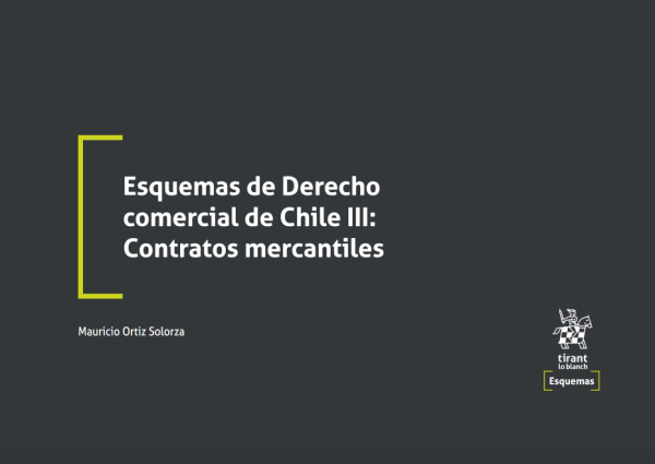 Esquemas de Derecho comercial de Chile III: Contratos mercantiles. Año 2022/ 132 Pág. Autor Mauricio Ortiz Solorza