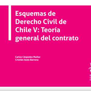 Esquemas de Derecho Civil de Chile V: Teoría General del Contrato. Año 2020/ 90 Pág. Autor Carlos Céspedes Muñoz y Cristian Aedo Barrena