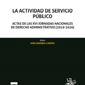 La Actividad de Servicio Público. Actas de las XVI jornadas nacionales de Derecho Administrativo (2019-2020). Autor Ivan Obando Camino