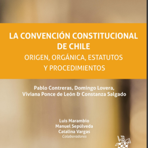 La Convención Constitucional de Chile. Origen, orgánica, estatutos y procedimientos. Año 2022 / 192 Pág. Autor  Pablo Contreras  y Domingo Lovera