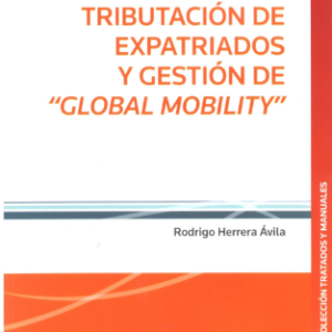 Tributación de Expatriados  de Gestión de - GLOBAL MOBILITY-. Año 2022/ 215 Pág. Autor Rodrigo Herrera Ávila