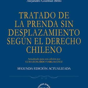 Tratado de la Prenda sin Desplazamiento Según el Derecho Chileno- 2da Edición Actualizada. Año 2021/752 Pág. Autor Alejandro Guzmán Brito