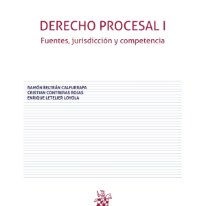 Derecho Procesal I. Fuentes, Jurisdicción y Competencia. Año 2023/440 Pág. Autor Ramón Beltrán Calfurrapa, Cristian Contreras Rojas y  Enrique Letelier Loyola