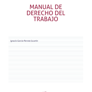 Manual de Derecho del Trabajo 12ª Edición. Año 2022/1238 Pág. Autor Ignacio García Perrote Escartín