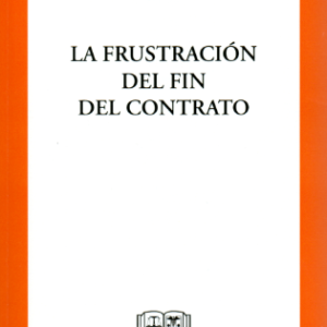 La Frustración del Fin del Contrato. Año 2023/ 149 Pág. Autor Pablo Gajardo Zúñiga