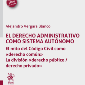 El Derecho Administrativo como Sistema Autónomo. Año 2023/272 Pág. Autor Alejandro Vergara Blanco