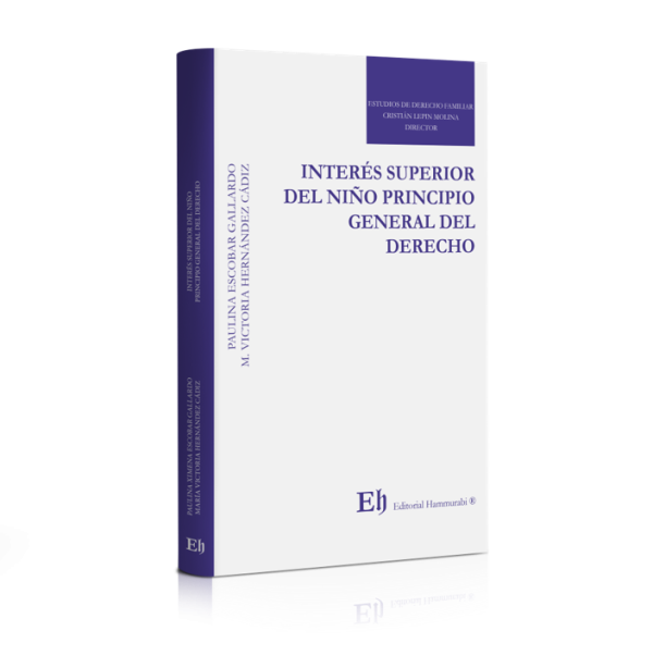 Interes Superior del Niño Principio General del Derecho. Año 2018/343 Pág. Autor Paulina Escobar Gallardo y M. Victoria Hernández Cádiz
