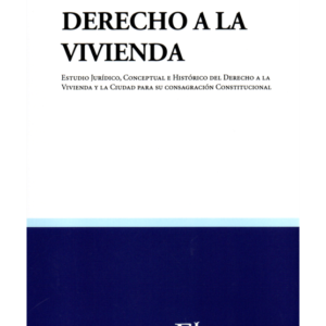 Derecho a la Vivienda - Estudio Jurídico, Conceptual e Histórica. Año Agosto 2023/ 168 Pág. Autor Diego Villas Montecinos
