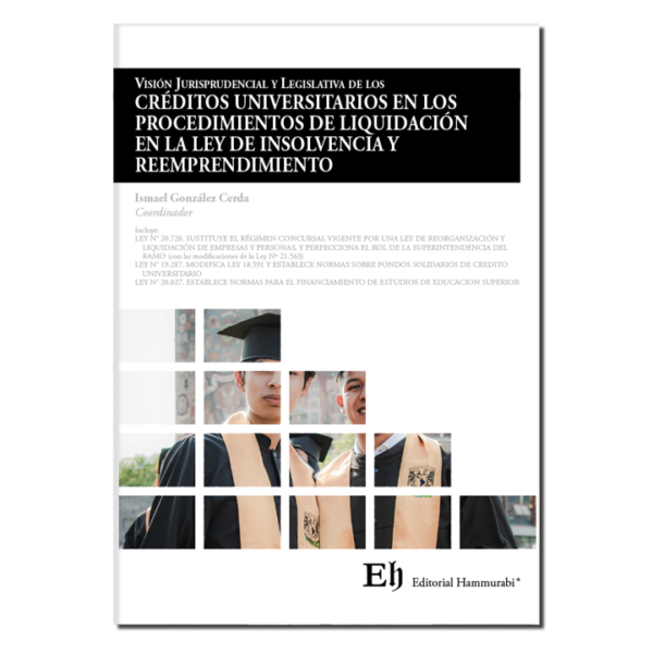 Visión Jurisprudencial y Legislativa de los Créditos en los Procedimientos de Liquidación en la Ley de Insolvencia y Reemprendimiento. Año Octubre 2023/ 333 Pág. Autor Ismael González Cerda