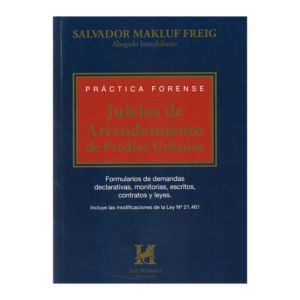 Juicios de Arrendamiento de Predios Urbanos- Practica Forense. Año Octubre 2023/ 600 Pág. Autor  Salvador Makluf Freig