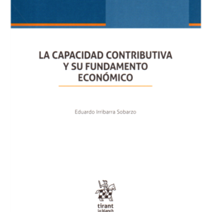 La Capacidad Contributiva y su Fundamento Económico.  Año 2023/ 201 Pág. Autor  Eduardo Irribarra Sobarzo