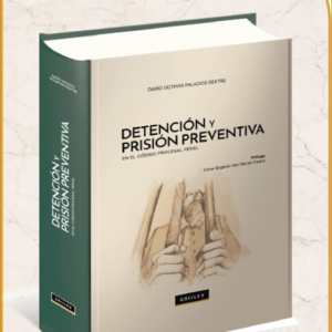 Detención y Prisión Preventiva (1ra Reimpresión). Año 2019/560 Pág. Autor Dario Octavio Palacios Dextre