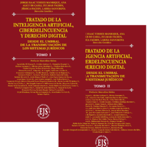 Tratado de la Inteligencia Artificial, Ciberdelincuencia y Derecho Digital - Desde el Umbral de la Transmutación de los Sistemas Jurídicos - Tomo I y Tomo II. Autores Jorge Isaac Torres Manrique, Ana Alicie de Carli, Zulmar Fachin, Jessica Fachin y Larisa Sannikova