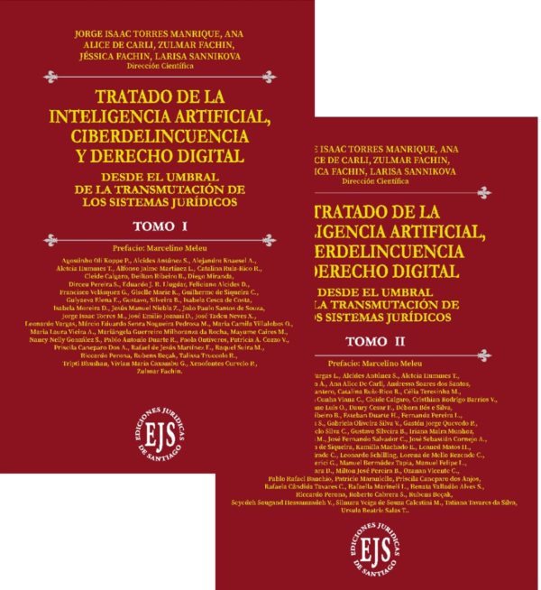 Tratado de la Inteligencia Artificial, Ciberdelincuencia y Derecho Digital - Desde el Umbral de la Transmutación de los Sistemas Jurídicos - Tomo I y Tomo II. Autores Jorge Isaac Torres Manrique, Ana Alicie de Carli, Zulmar Fachin, Jessica Fachin y Larisa Sannikova