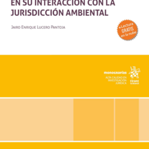 Principios Generales del Proceso y de la Prueba en su Interacción con la Jurisdicción Ambiental. Año Diciembre 2023/ 508 Pág. Autor Jairo Enrique Lucero Pantoja