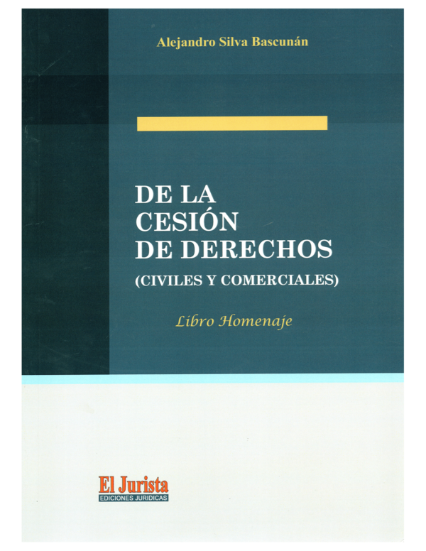 De La Cesión de Derechos - Civiles y Comerciales. Año 2024/428 Pág. Autor  Phillipe Llulle Navarrete, Patricia Arévalo Ayala y Alejandro Silva Bascuñan
