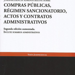 Jurisprudencia Administrativa Sobre Compras Públicas, Régimen Sancionatorio, Actos y Contratos Administrativos - 2da Edición. Año 2024/ 232 Pág. Autor Carlos Cárcamo Vogel