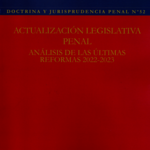 Revista Doctrina y Jurisprudencia Penal N 52 - Actualización Legislativa  Penal - Análisis de las ultimas Reformas 2022-2023.Año 2024 /102 Pág. Autor Varios Autores