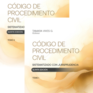 Código de Procedimiento Civil - Sistematizado con Jurisprudencia - 5ta Edición - II Tomos. Año Mayo 2024/ 1.580 Pág. Autor  Tamara Vives González