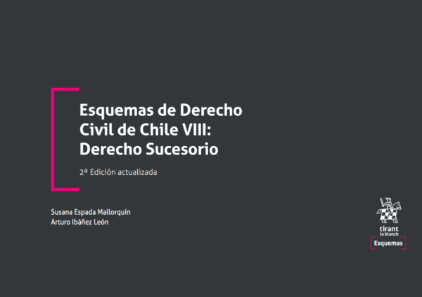 Esquemas de Derecho Civil de Chile VIII: Derecho Sucesorio 2da Edición Actualizada. Año Abril 2024/ 218 Pág. Autor Susana Espada Mallorquín y Arturo Ibáñez León