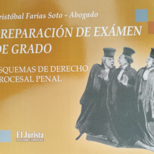 Preparación de Examen de Grado – Esquemas de Derecho Procesal Penal. Año 2024/ 175 Pág. Autor Cristóbal Farias Soto