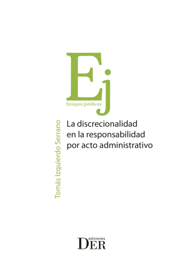 La Discrecionalidad en la Responsabilidad por Acto Administrativo. Año 2024/206 Pág. Autor Tomas Izquierdo  Serrano