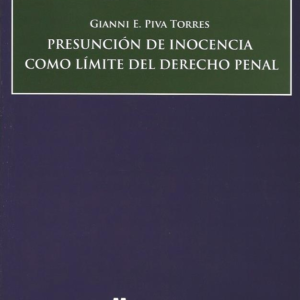 Presunción de Inocencia como Límite del Derecho Penal. Año 2024/ 138 Pág. Autor Gianni E. Piva Torres