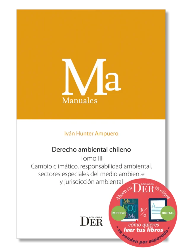 Derecho ambiental chileno. Tomo III. Cambio climático, responsabilidad ambiental, sectores especiales del medio ambiente y jurisdicción ambiental