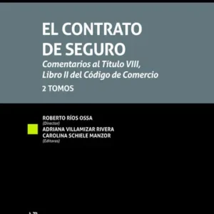 El Contrato de Seguro. Comentarios al Título VIII, Libro II del Código de Comercio 2 tomos