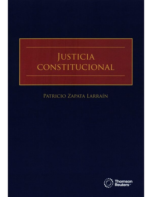 Justicia Constitucional - Patricio Zapata Larraín - 1.084 Páginas octubre año 2024