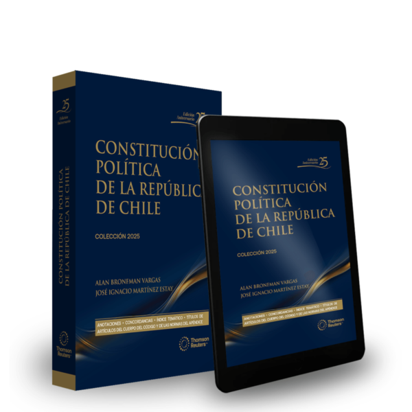 Constitución Política de La República de Chile 2025. Vigésima Quinta edición - Alan Julio Bronfman Vargas / José Ignacio Martínez (Directores) 450 Pág.)