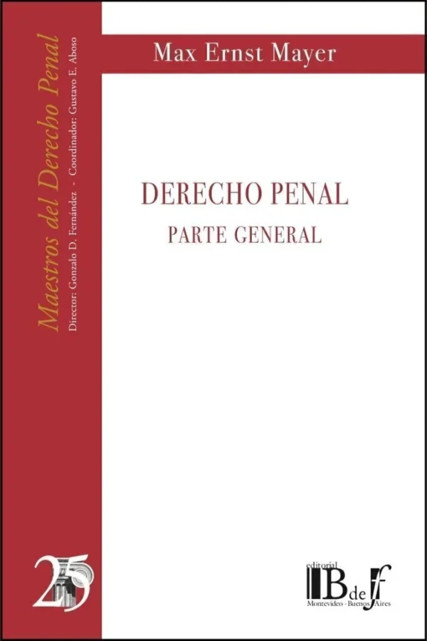 Derecho Penal. Parte General - Mayer, Max Ernst. - edición año 2007, 700 Pág.