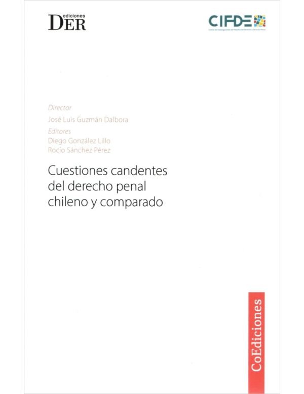 Cuestiones Candentes del Derecho Penal Chileno y Comparado * José Luis Guzmán Dalbora - Octubre año 2024, 460 Páginas