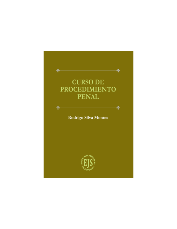 Curso de Procedimiento Penal* Rodrigo Silva Montes - 1° Marzo año 2025, 656 Pág.