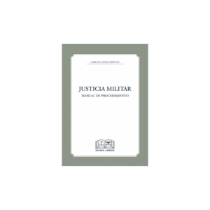 Justicia Militar * Manual de Procedimiento - Carlos López Dawson * Junio año 2025 - 350 Páginas