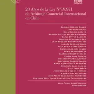 20 Años de la Ley N°19.971 de Arbitraje Comercial Internacional en Chile * Juan Pablo Labbé Arocca - edición año 2025 - 552 Pág.
