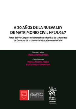 A 20 Años de la Nueva Ley de Matrimonio Civil Nº19.947 * Actas del VII Congreso de Derecho de Familia * 1° edición, 188 Páginas