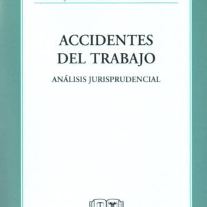 Accidentes del Trabajo - Análisis Jurisprudencial. Año Abril 2024/204 Pág. Autor José Luis Zavala Ortiz