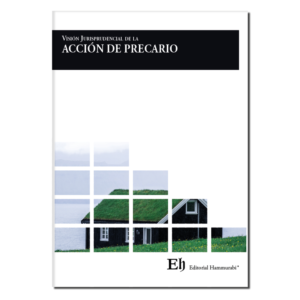 Visión Jurisprudencial de la Acción de Precario. Año Junio 2023/ 164 Pág. Autor Editorial Hammurabi