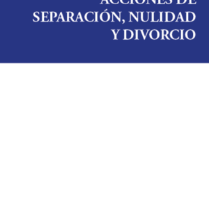 Acciones de Separación, Nulidad y Divorcio. Año Abril 2024/ 203 Pág. Autor Carlos Garrido Chacana