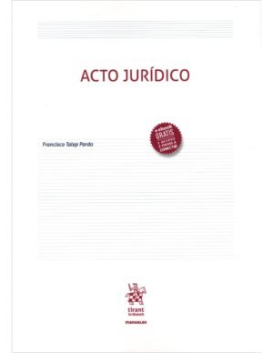 Acto Jurídico * Francisco Talep Pardo - edición actualizada abril año 2025 / 168 Páginas