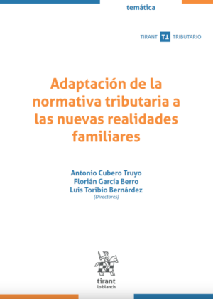 Adaptación de la normativa tributaria a las nuevas realidades familiares. Año 2022 / 782 Pág. Autor Antonio Cubero Truyo, Florián García Berro y Luis Toribio Bernárdez