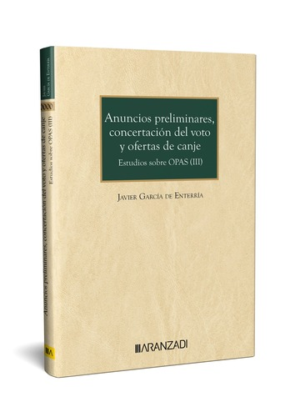 Anuncios Preliminares, Concertación del voto y ofertas de canje. Estudios sobre opas III 1era Edicion. Año Febrero año 2024 / 300 Pág. Autor Javier García de Enterría
