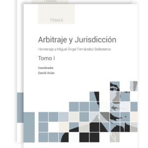 Arbitraje y Jurisdicción. Homenaje a Miguel Ángel Fernández-Ballesteros * David Arias - 1era. edición Febrero año 2024 * 2.294 Pág.