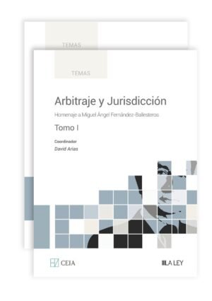 Arbitraje y Jurisdicción. Homenaje a Miguel Ángel Fernández-Ballesteros * David Arias - 1era. edición Febrero año 2024 * 2.294 Pág.