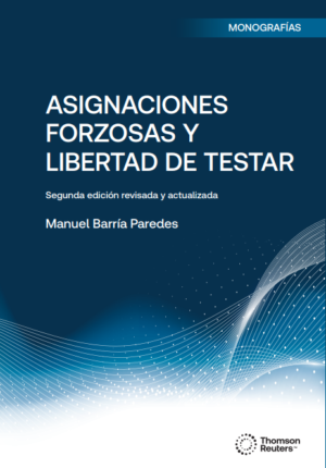 Asignaciones Forzosas y Libertad de Testar - Manuel Barría Paredes, 2da. edición ampliada y actualizada año 2025 - 360 Pág.