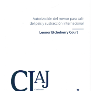 Autorizacion del Menor para salir del país y Sustracción Internacional. Año 2019/100 Pag. Autor Leonor Etcheberry Court