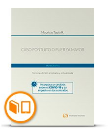 Caso Fortuito o Fuerza Mayor - 3 era edición. Año 2020/450 Pág. Autor   Mauricio Tapia R.