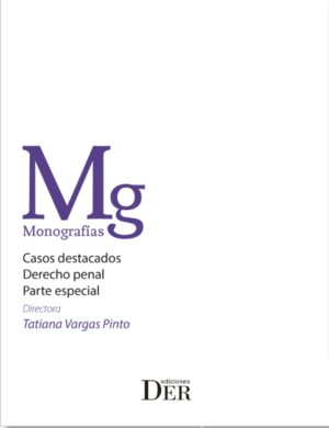 Casos Destacados Derecho Penal- Parte Especial. Año 2019/736 Pág. Autor Tatiana Vargas Pinto
